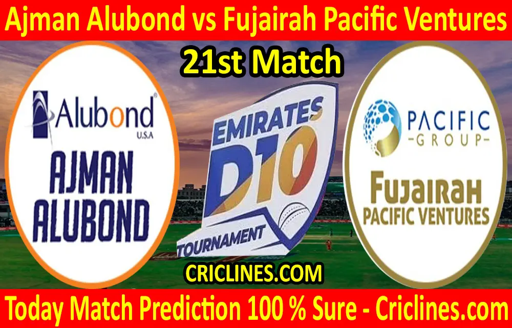 Today Match Prediction-Ajman Alubond vs Fujairah Pacific Ventures-D10 League Emirates-UAE-21st Match-Who Will Win