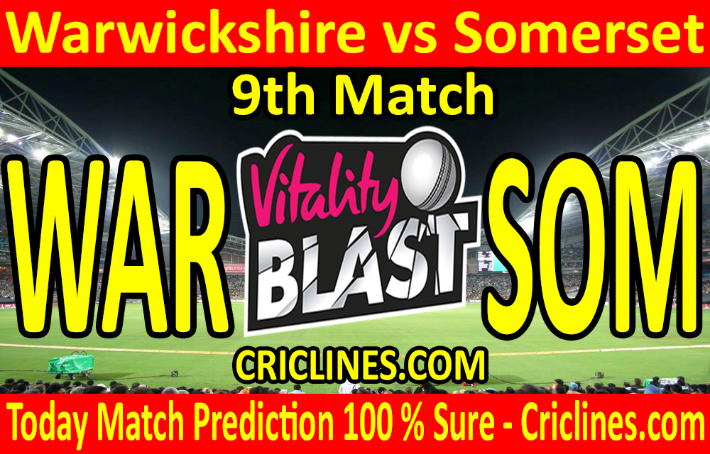 Today Match Prediction-Warwickshire vs Somerset-Vitality T20 Blast 2020-9th Match-Who Will Win