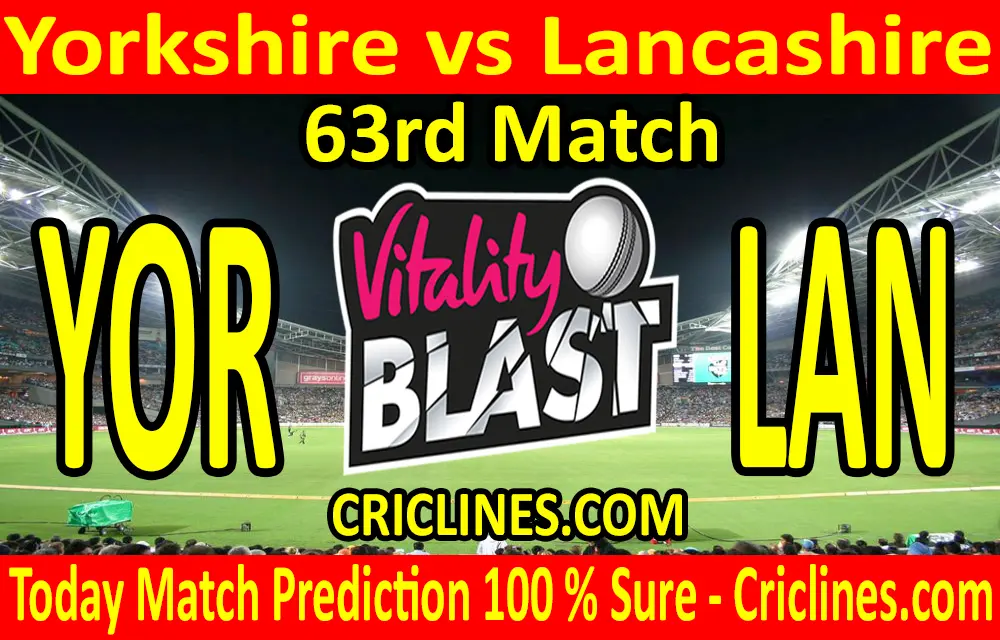 Today Match Prediction-Yorkshire vs Lancashire-Vitality T20 Blast 2020-63rd Match-Who Will Win