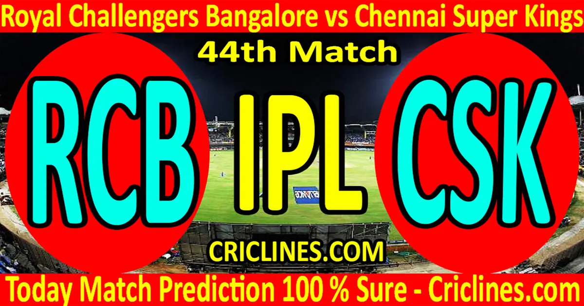 Today match Prediction-RCB vs CSK-44th Match-Who Will Win