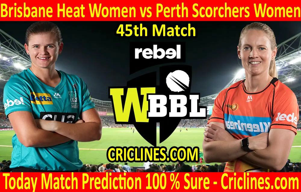 Today Match Prediction-Brisbane Heat Women vs Perth Scorchers Women-WBBL T20 2020-45th Match-Who Will Win