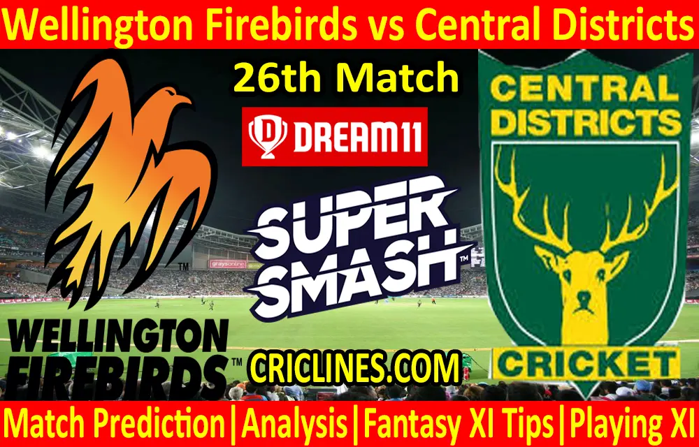 Today Match Prediction-Wellington Firebirds vs Central Districts-Super Smash T20 2020-21-26th Match-Who Will Win