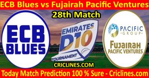 Today Match Prediction-ECB Blues vs Fujairah Pacific Ventures-Emirates D10 League-28th Match-Who Will Win