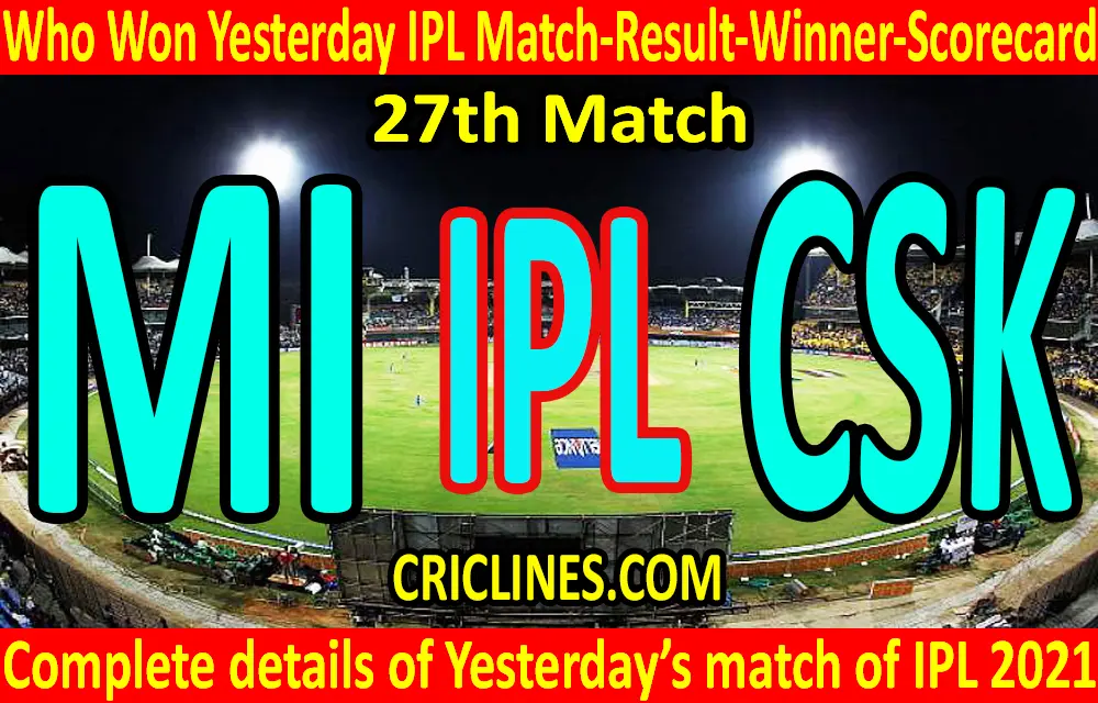 Who Won Yesterday IPL 27th Match-Mumbai Indians vs Chennai Super Kings-Yesterday IPL Match Result-Winner-Scorecard