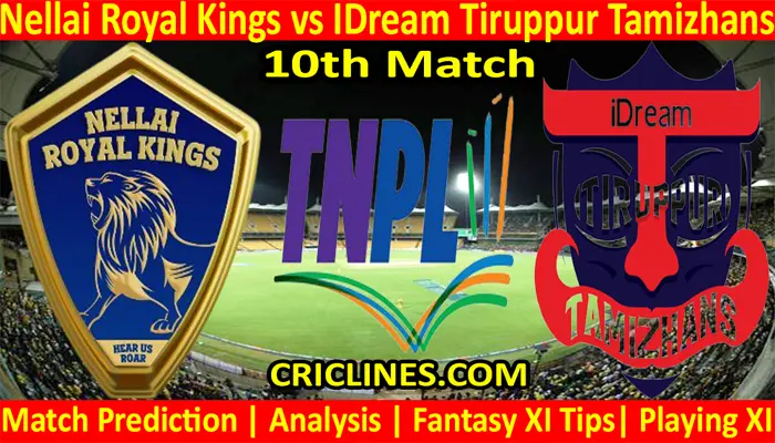 Today Match Prediction-Nellai Royal Kings vs IDream Tiruppur Tamizhans-TNPL T20 2021-10th Match-Who Will Win