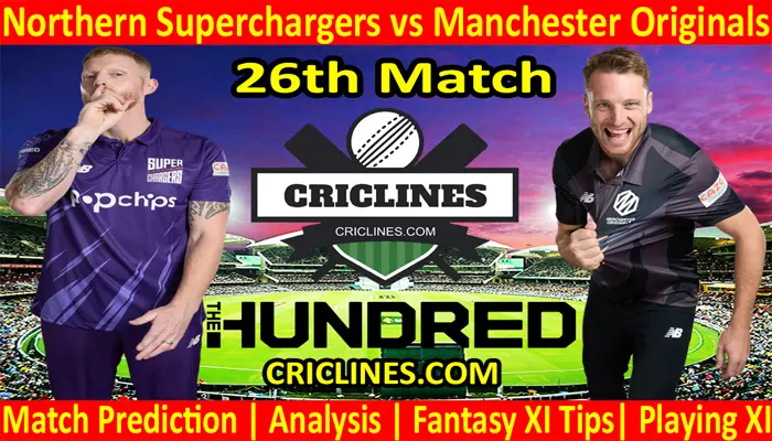 Today Match Prediction-Northern Superchargers vs Manchester Originals-The Hundred League-2021-26th Match-Who Will Win
