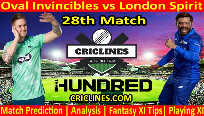 Today Match Prediction-Oval Invincibles vs London Spirit-The Hundred League-2021-28th Match-Who Will Win