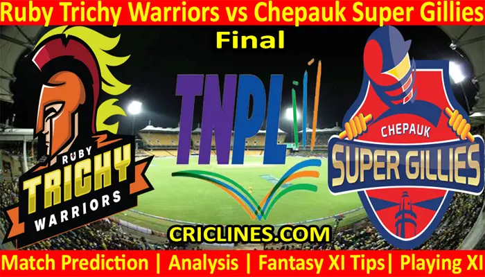 Today Match Prediction-Ruby Trichy Warriors vs Chepauk Super Gillies-TNPL T20 2021-Final-Who Will Win