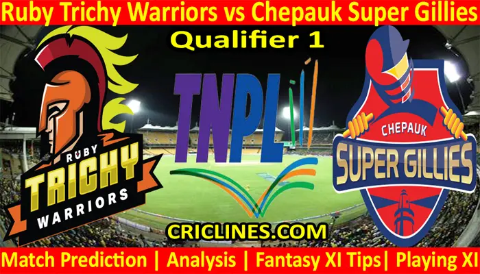 Today Match Prediction-Ruby Trichy Warriors vs Chepauk Super Gillies-TNPL T20 2021-Qualifier 1-Who Will Win