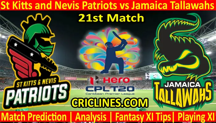 Today Match Prediction-St Kitts and Nevis Patriots vs Jamaica Tallawahs-CPL T20 2021-21st Match-Who Will Win