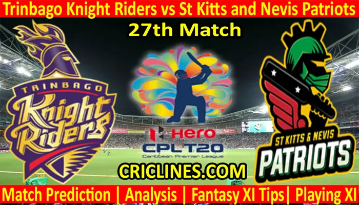 Today Match Prediction-Trinbago Knight Riders vs St Kitts and Nevis Patriots-CPL T20 2021-27th Match-Who Will Win