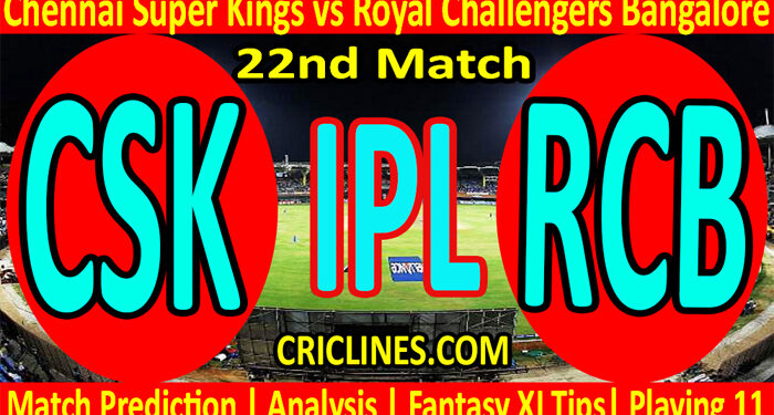 Today Match Prediction-CSK vs RCB-IPL T20 2022-22nd Match-Who Will Win
