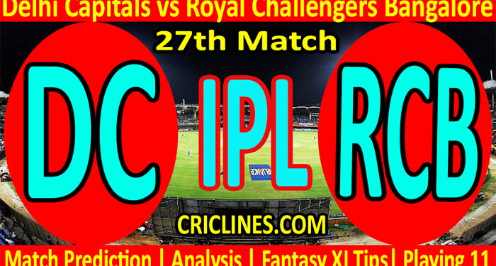 Today Match Prediction-DC vs RCB-IPL T20 2022-27th Match-Who Will Win