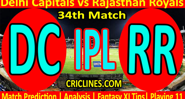 Today Match Prediction-DC vs RR-IPL T20 2022-34th Match-Who Will Win