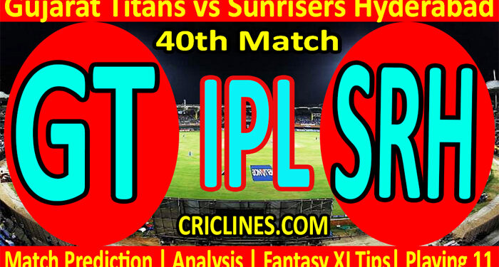Today Match Prediction-GT vs SRH-IPL T20 2022-40th Match-Who Will Win