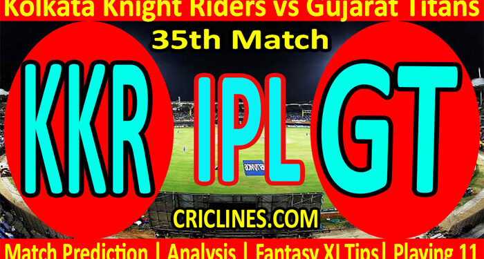 Today Match Prediction-KKR vs GT-IPL T20 2022-35th Match-Who Will Win