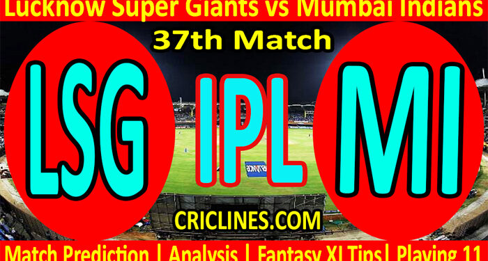 Today Match Prediction-LSG vs MI-IPL T20 2022-37th Match-Who Will Win
