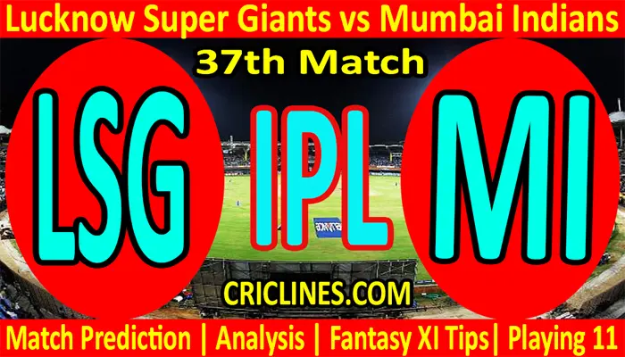 Today Match Prediction-LSG vs MI-IPL T20 2022-37th Match-Who Will Win
