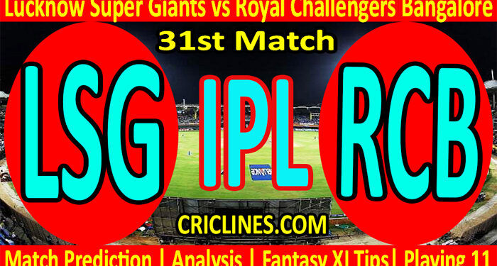Today Match Prediction-LSG vs RCB-IPL T20 2022-31st Match-Who Will Win