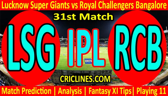 Today Match Prediction-LSG vs RCB-IPL T20 2022-31st Match-Who Will Win
