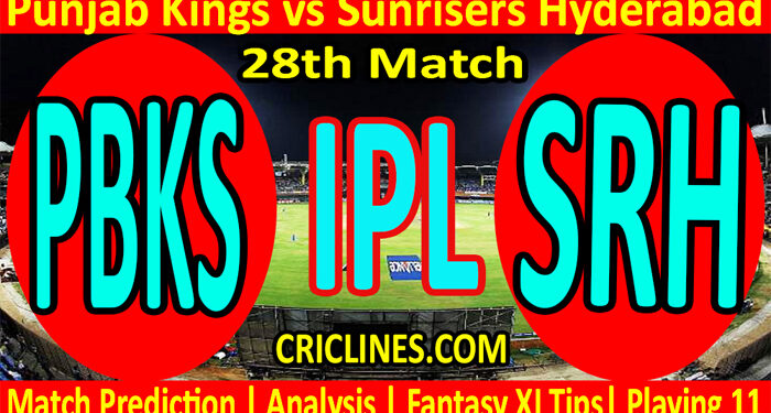 Today Match Prediction-PBKS vs SRH-IPL T20 2022-28th Match-Who Will Win