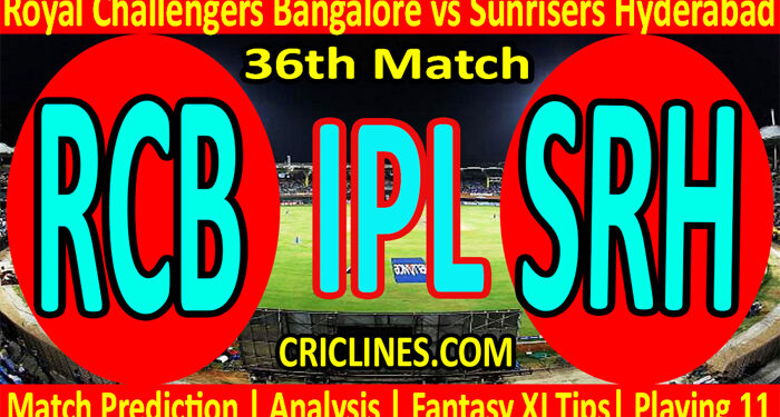 Today Match Prediction-RCB vs SRH-IPL T20 2022-36th Match-Who Will Win