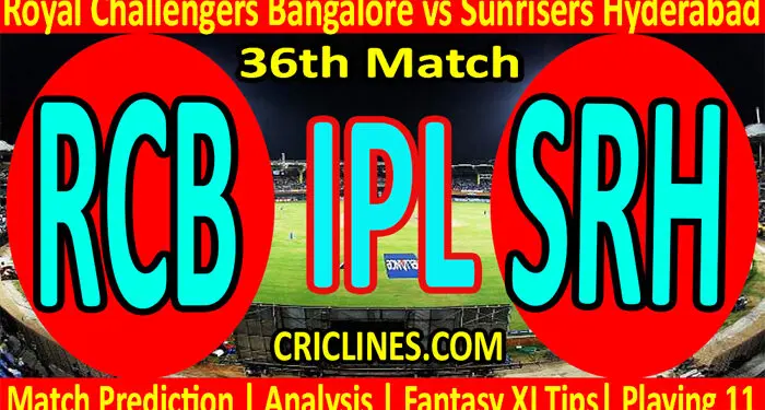 Today Match Prediction-RCB vs SRH-IPL T20 2022-36th Match-Who Will Win