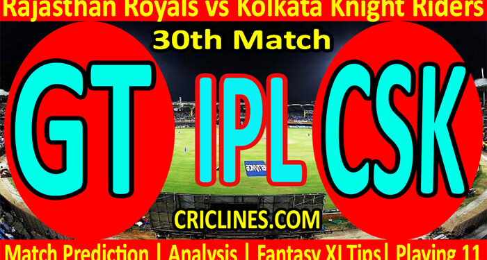 Today Match Prediction-RR vs KKR-IPL T20 2022-30th Match-Who Will Win