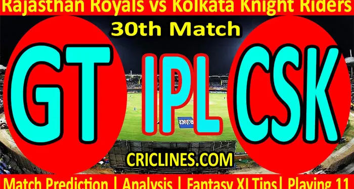 Today Match Prediction-RR vs KKR-IPL T20 2022-30th Match-Who Will Win