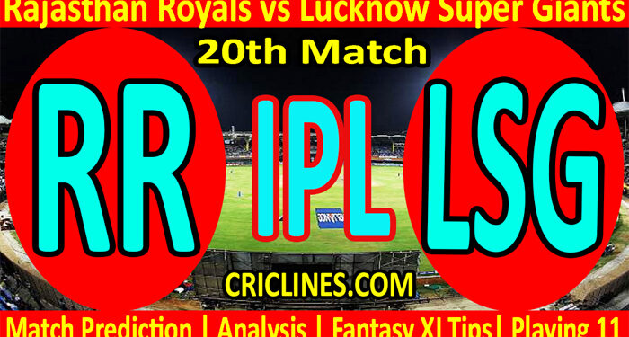 Today Match Prediction-RR vs LSG-IPL T20 2022-20th Match-Who Will Win