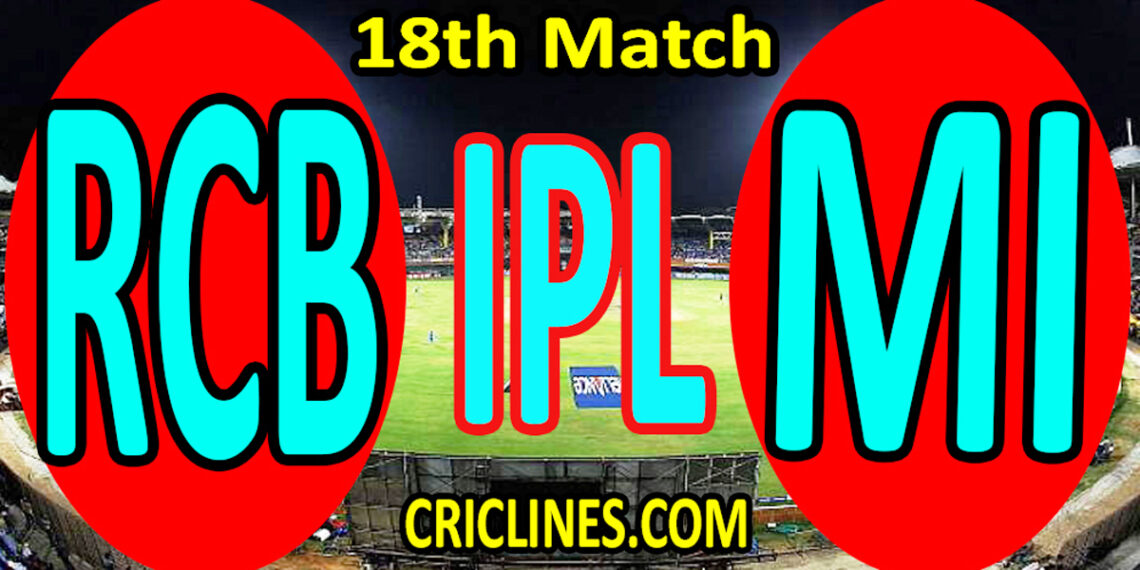 Today Match Prediction-RCB Vs MI-IPL T20 2022-18th Match-Who Will Win