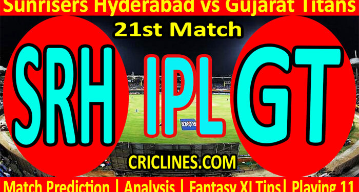 Today Match Prediction-SRH vs GT-IPL T20 2022-21st Match-Who Will Win