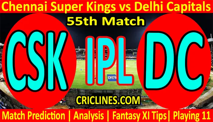 Today Match Prediction-CSK vs DC-IPL T20 2022-55th Match-Who Will Win