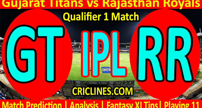 Today Match Prediction-GT vs RR-IPL T20 2022-Qualifier 1 Match-Who Will Win
