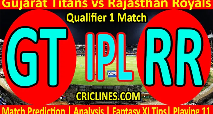 Today Match Prediction-GT vs RR-IPL T20 2022-Qualifier 1 Match-Who Will Win