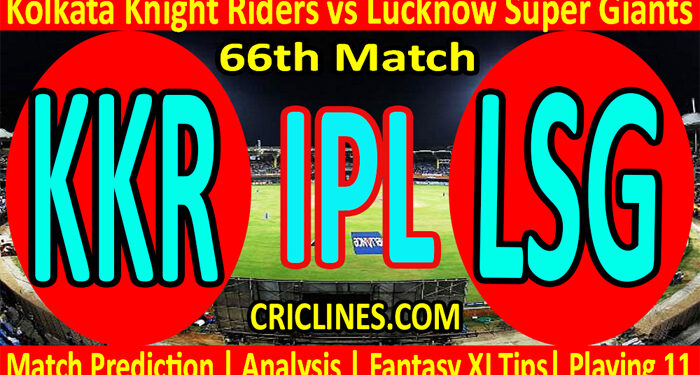 Today Match Prediction-KKR vs LSG-IPL T20 2022-66th Match-Who Will Win