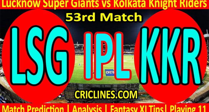 Today Match Prediction-LSG vs KKR-IPL T20 2022-53rd Match-Who Will Win