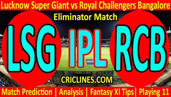 Today Match Prediction-LSG vs RCB-IPL T20 2022-Eliminator Match-Who Will Win