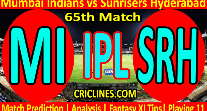 Today Match Prediction-MI vs SRH-IPL T20 2022-65th Match-Who Will Win