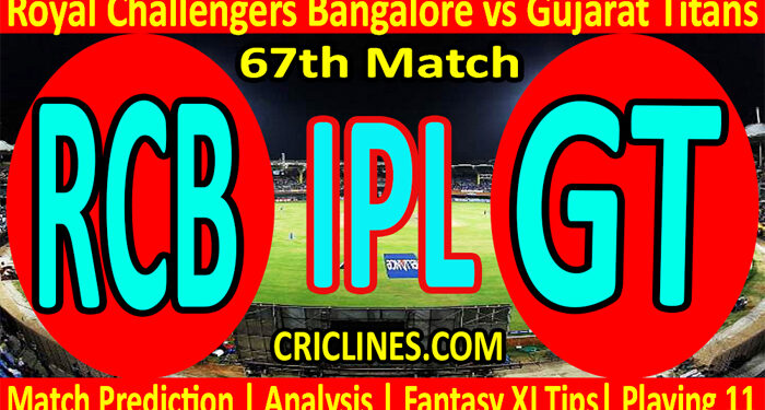 Today Match Prediction-RCB vs GT-IPL T20 2022-67th Match-Who Will Win