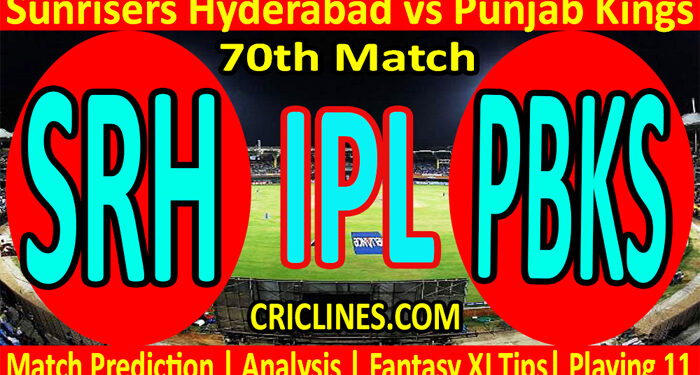 Today Match Prediction-SRH vs PBKS-IPL T20 2022-70th Match-Who Will Win