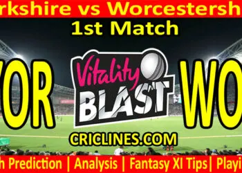 Today Match Prediction-YOR vs WOR-Vitality T20 Blast 2022-1st Match-Who Will Win