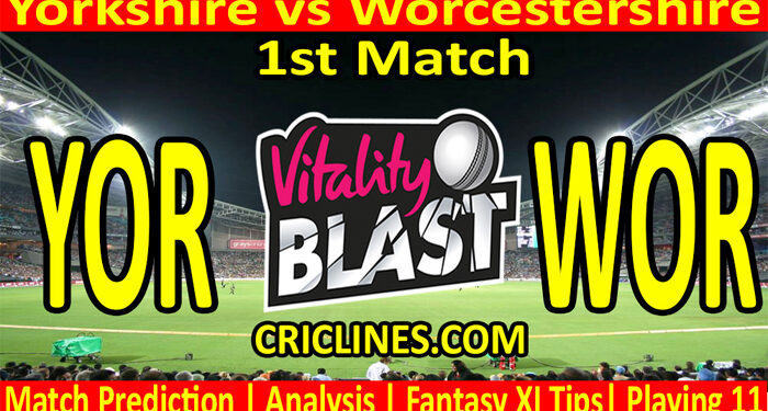 Today Match Prediction-YOR vs WOR-Vitality T20 Blast 2022-1st Match-Who Will Win