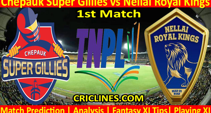 Today Match Prediction-Chepauk Super Gillies vs Nellai Royal Kings-TNPL T20 2022-1st Match-Who Will Win