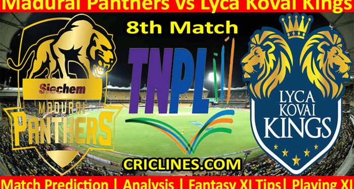 Today Match Prediction-Madurai Panthers vs Lyca Kovai Kings-TNPL T20 2022-8th Match-Who Will Win