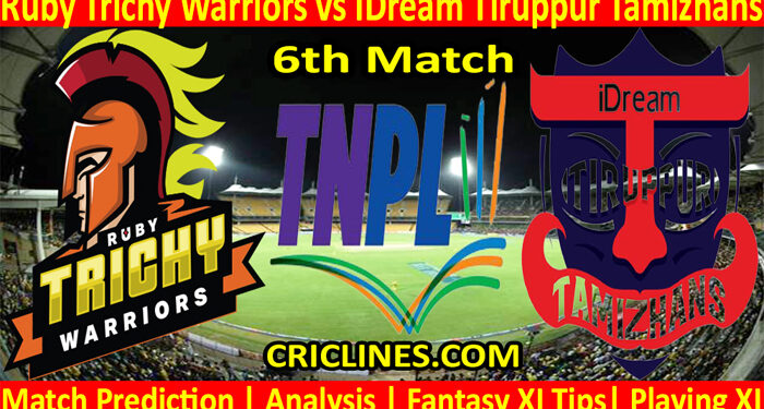 Today Match Prediction-Ruby Trichy Warriors vs IDream Tiruppur Tamizhans-TNPL T20 2022-6th Match-Who Will Win