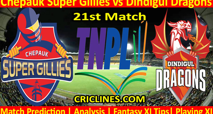 Today Match Prediction-Chepauk Super Gillies vs Dindigul Dragons-TNPL T20 2022-21st Match-Who Will Win