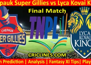 Today Match Prediction-Chepauk Super Gillies vs Lyca Kovai Kings-TNPL T20 2022-Final Match-Who Will Win
