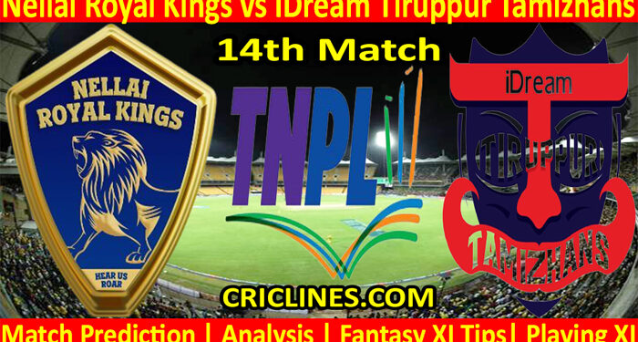 Today Match Prediction-Nellai Royal Kings vs IDream Tiruppur Tamizhans-TNPL T20 2022-14th Match-Who Will Win