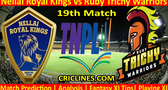 Today Match Prediction-Nellai Royal Kings vs Ruby Trichy Warriors-TNPL T20 2022-19th Match-Who Will Win